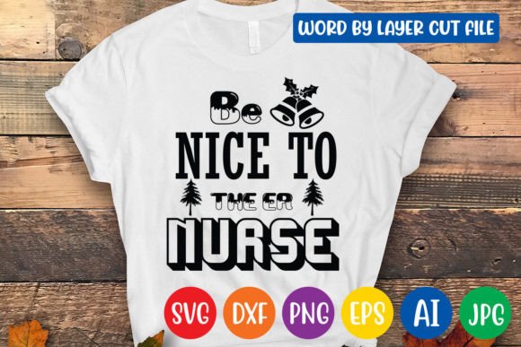 Be Nice to the Er Nurse Svg Design Graphics