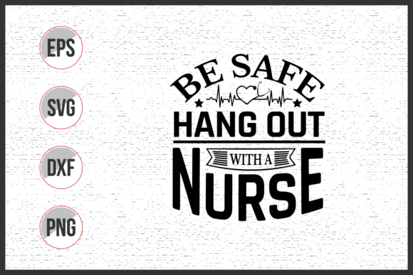 Be Safe Hang Out with a Nurse Svg: Graphics for Print Templates