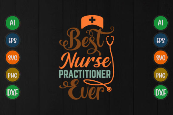 Best Nurse Practitioner Ever, Nurse Svg Graphics