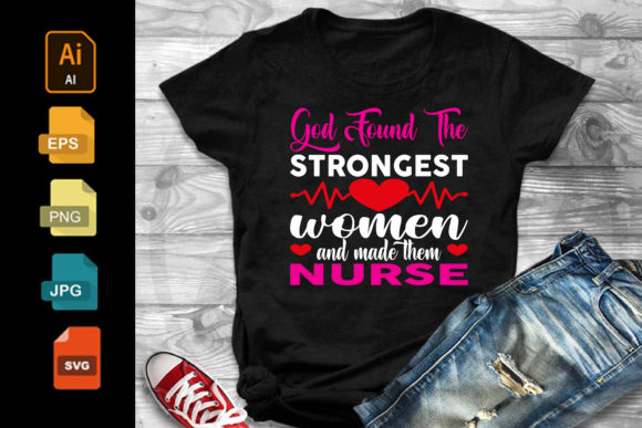 God Found the Strongest Women Nurse SVG