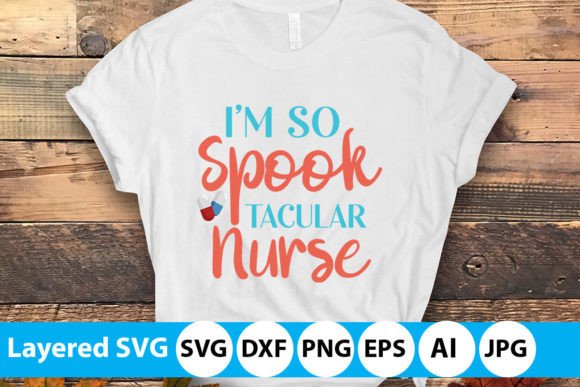 I'm So Spooktacular Nurse SVG Graphics