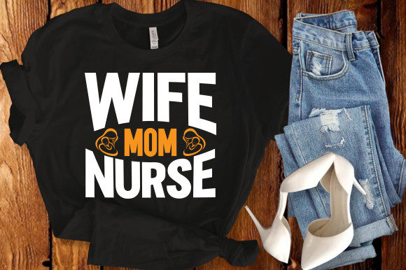 Mom Wife Nurse Svg T-Shirt Graphics
