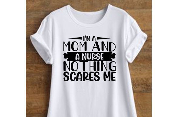 Nurse SVG Design, I’m a Mom and a Nurse