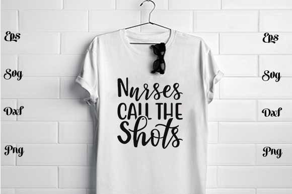 Nurses Call the Shots - Nurse Svg Design