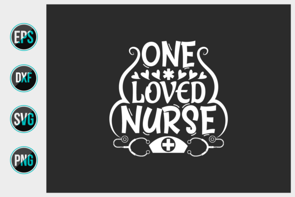 One Loved Nurse SVG: Graphics for Print Templates