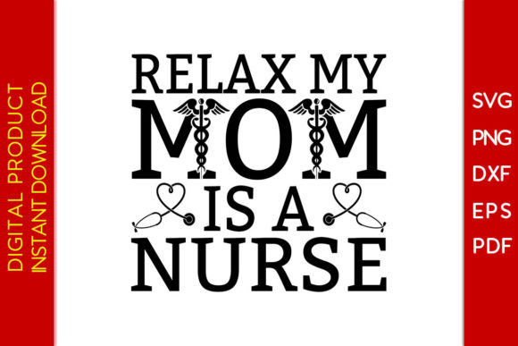 Relax My Mom is a Nurse SVG T-shirt