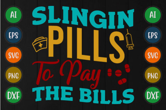 Slingin Pills to Pay the Bills Nurse Svg Graphics
