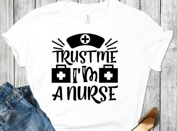Trust Me I'm a Nurse Svg Graphics and Print Templates