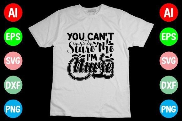 You Can't Scare Me I'm Nurse SVG Graphics